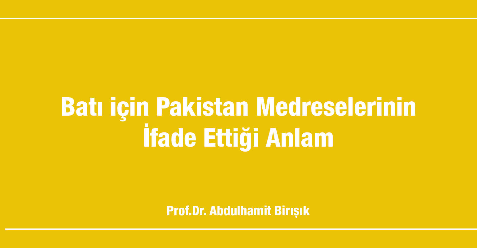 Batı için Pakistan Medreselerinin İfade Ettiği Anlam
