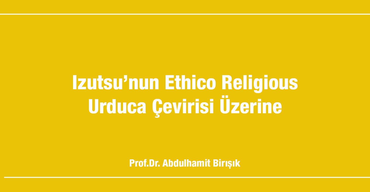 Izutsu’nun Ethico Religious Urduca Çevirisi Üzerine