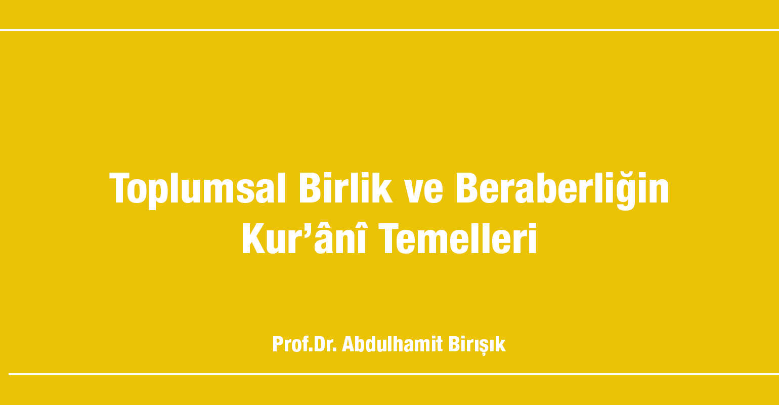 Toplumsal Birlik ve Beraberliğin Kur’ânî Temelleri